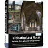 Für weitere Info hier klicken. Artikel: Buch Faszination Lost Places: Morbide Orte gekonnt fotografieren 
