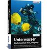 Für weitere Info hier klicken. Artikel: Buch Unterwasser - Die Fotoschule mit Tiefgang 
