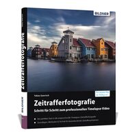 Buch Zeitrafferfotografie - Schritt für Schritt zum professionellen Timelapse-Video 
