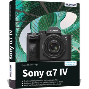 Buch Sony Alpha 7 IV - Das umfangreiche Praxisbuch zu Ihrer Kamera! 