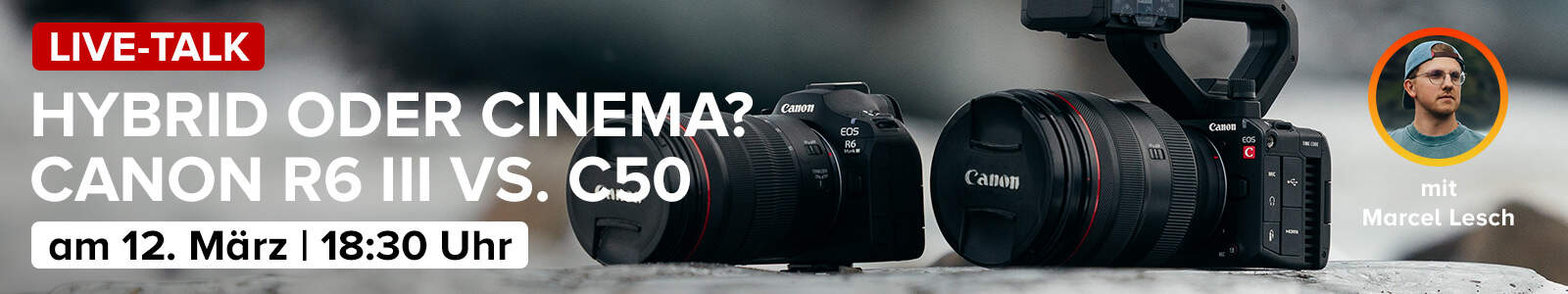 Live-Talk:Hybrid oder Cinema CanonÂ&nbsp;R6 III vs. C50