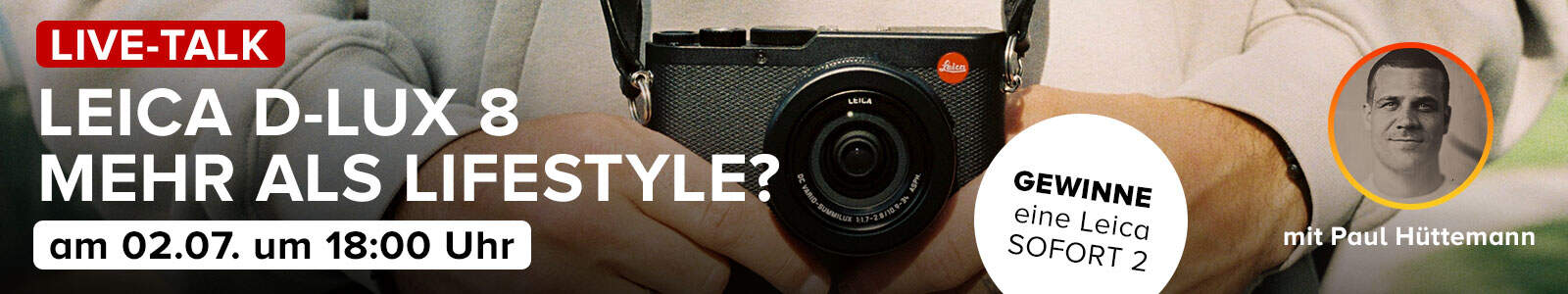 Live-Talk: Leica D-Lux - Mehr als eine Lifestyle Kamera - Foto Koch Live-Talk: Leica D-Lux - Mehr als eine Lifestyle Kamera - Foto Koch