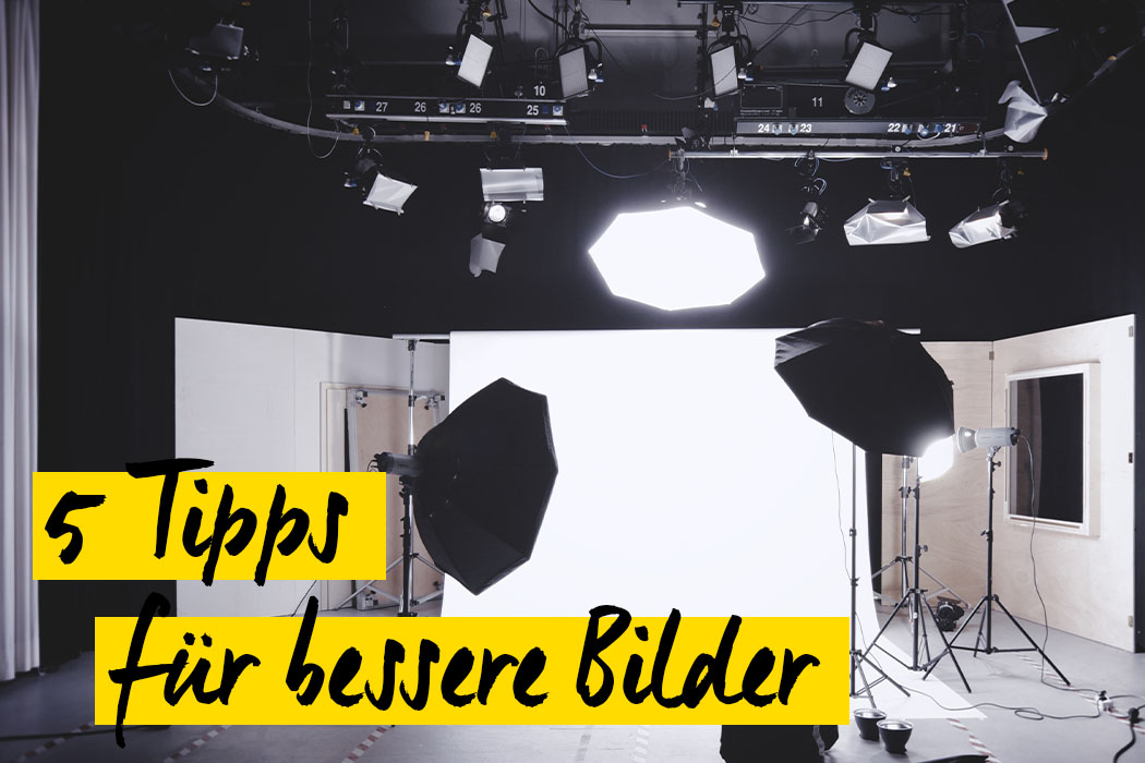 5 Tipps für bessere Bilder