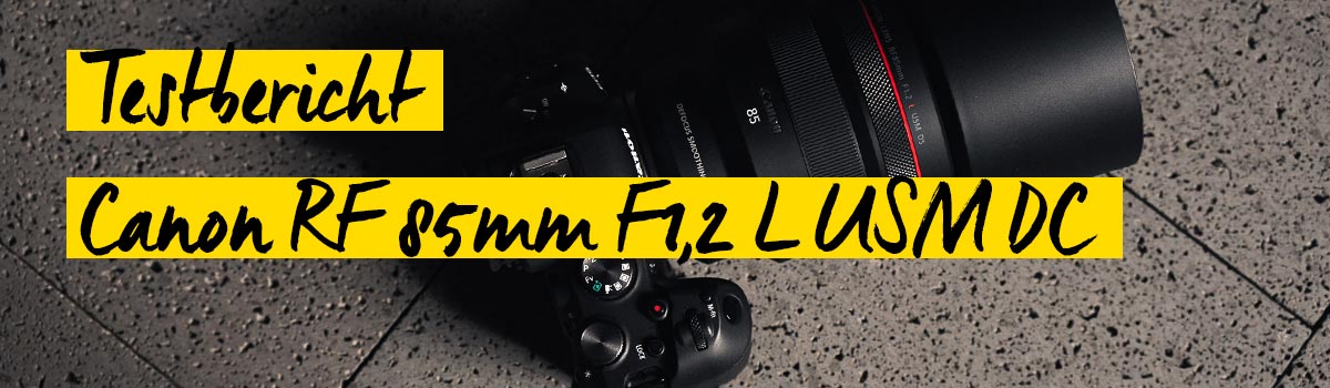 Testbericht des Canon RF F1,2 L USM DS Testbericht des Canon RF F1,2 L USM DS