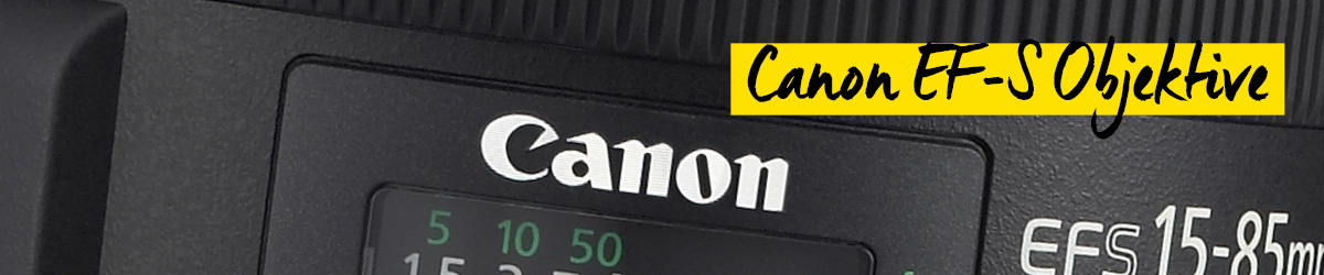 Canon EF-S-Objektive Canon EF-S-Objektive