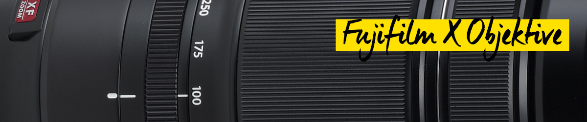Fujifilm X Objektive Fujifilm X Objektive