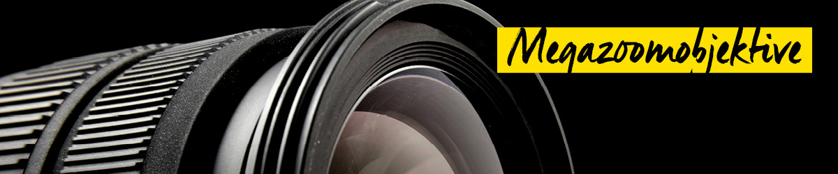 Megazoomobjektive Megazoomobjektive