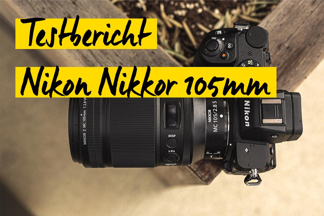 Testbericht des Nikon Nikkor Z 105mm MC