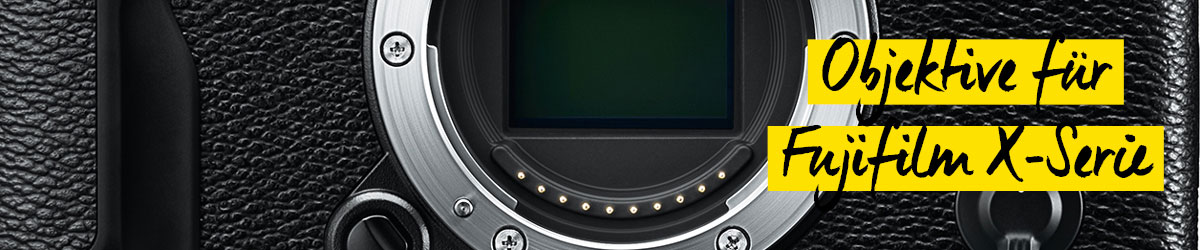 Objektive für Fujifilm X-Serie Objektive für Fujifilm X-Serie