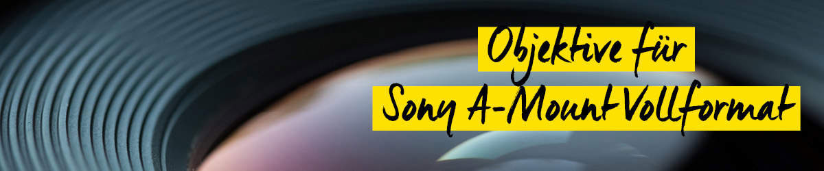 Objektive für Sony A-Mount Vollformat