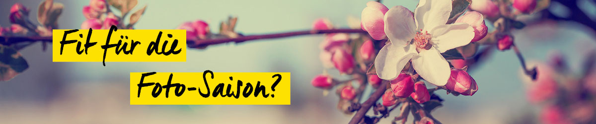 Fit für die Foto-Saison? Fit für die Foto-Saison?