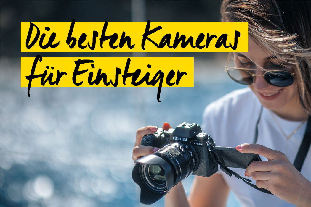 Die besten Kameras für Einsteiger / Anfänger