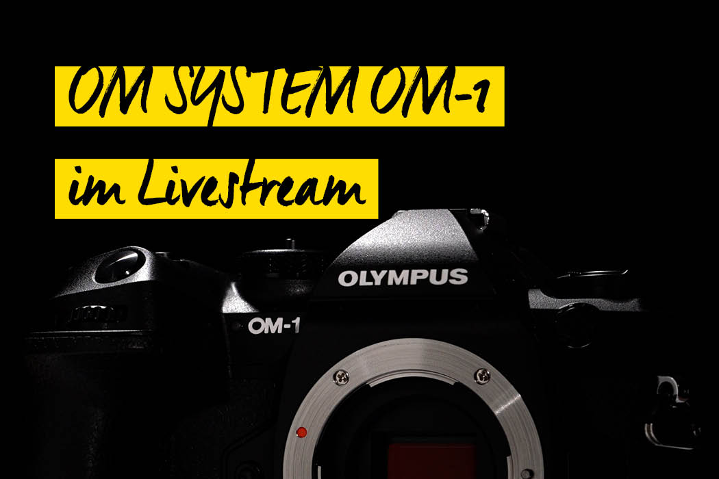 Olympus OM-1 im Livestream - 03.03.2022