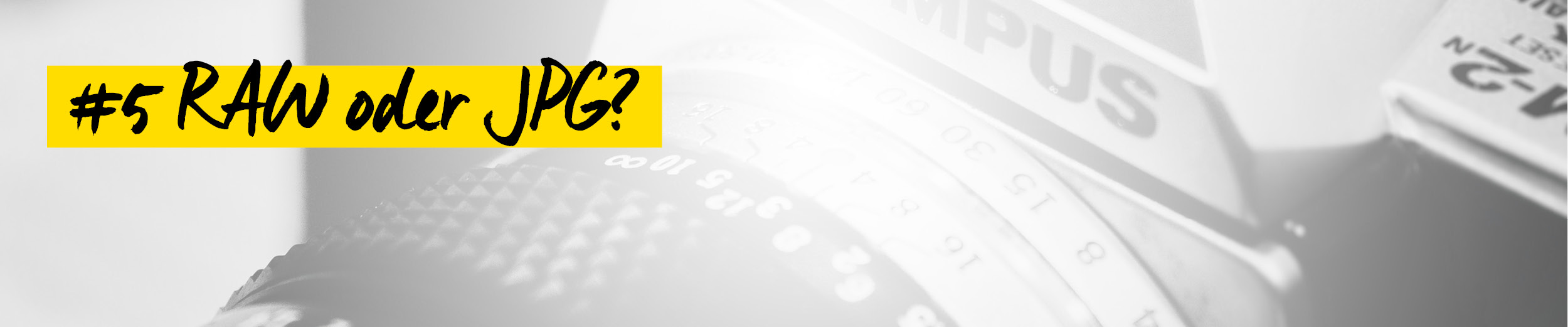 Wie fotografiere ich richtig - Raw Header