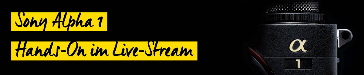 Sony Alpha 1 - Hands-On im Livestream