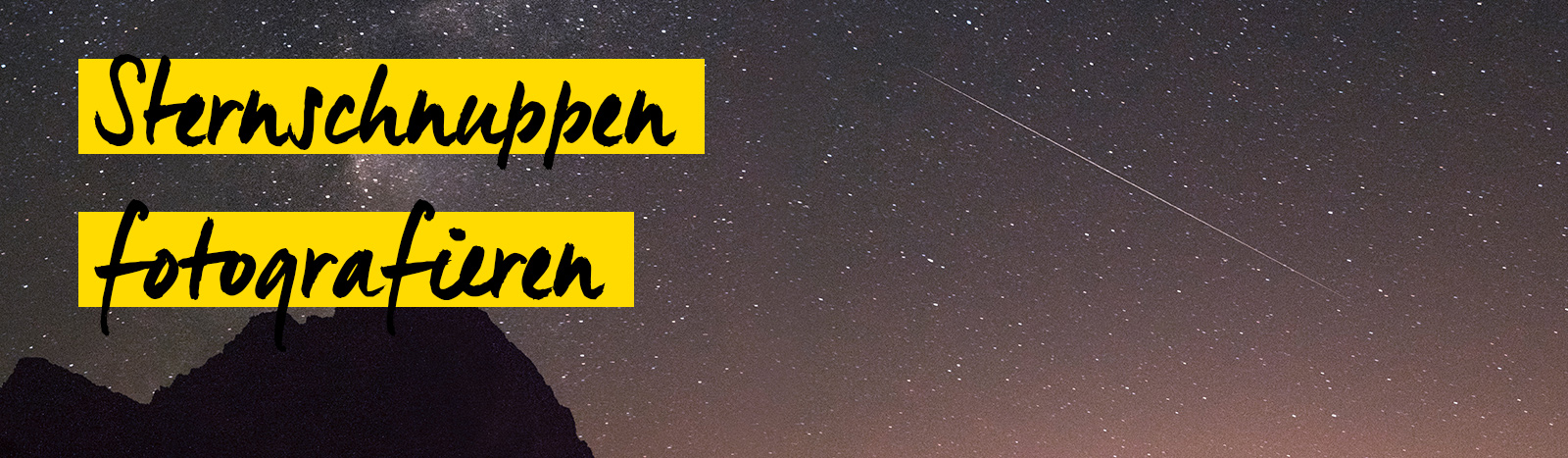 Ratgeber Sternschnuppen Fotografie Ratgeber Sternschnuppen Fotografie