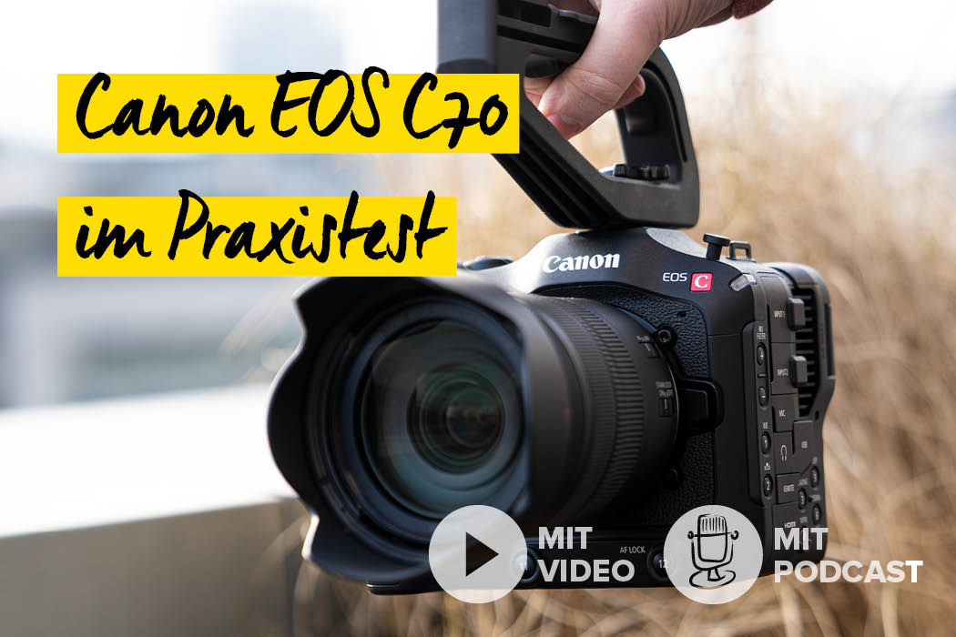 Die Canon EOS C70 im Praxistest