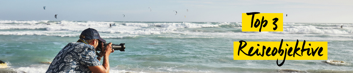 Top 3 Objektive für die Reise